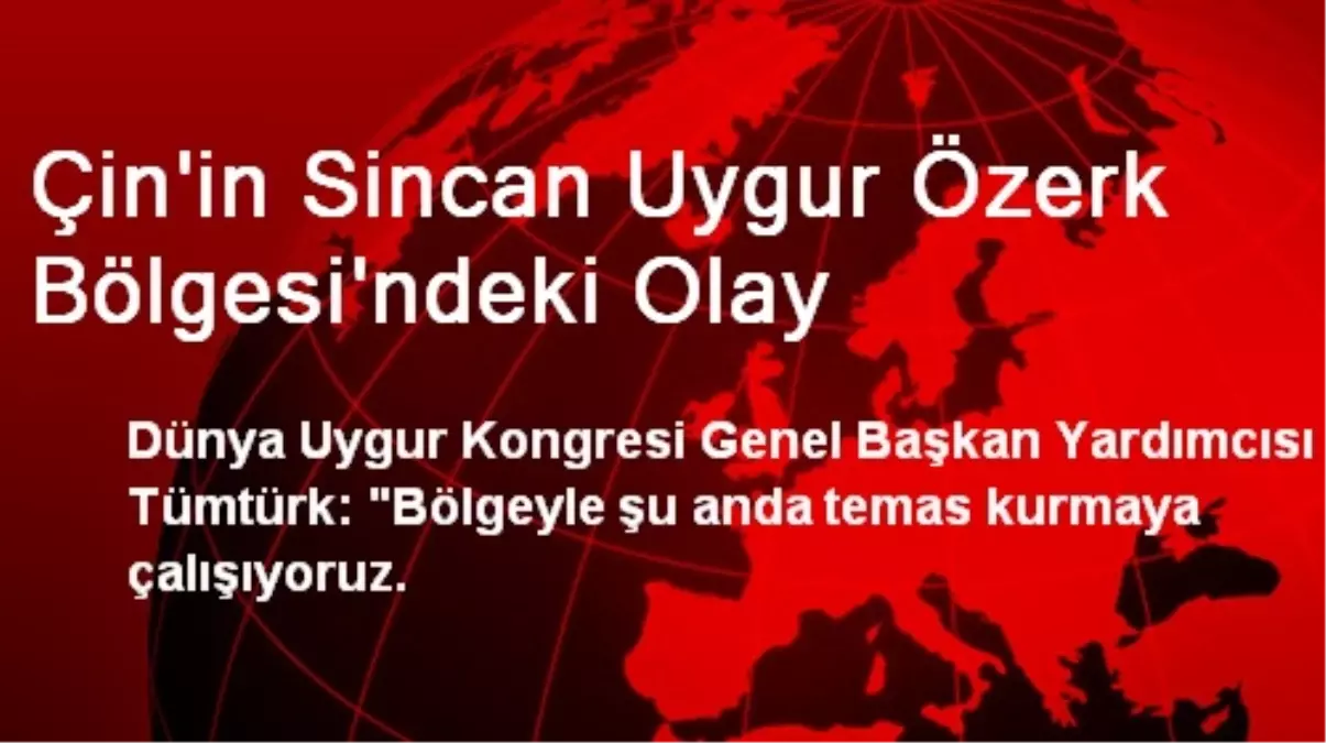 Çin\'in Sincan Uygur Özerk Bölgesi\'ndeki Olay