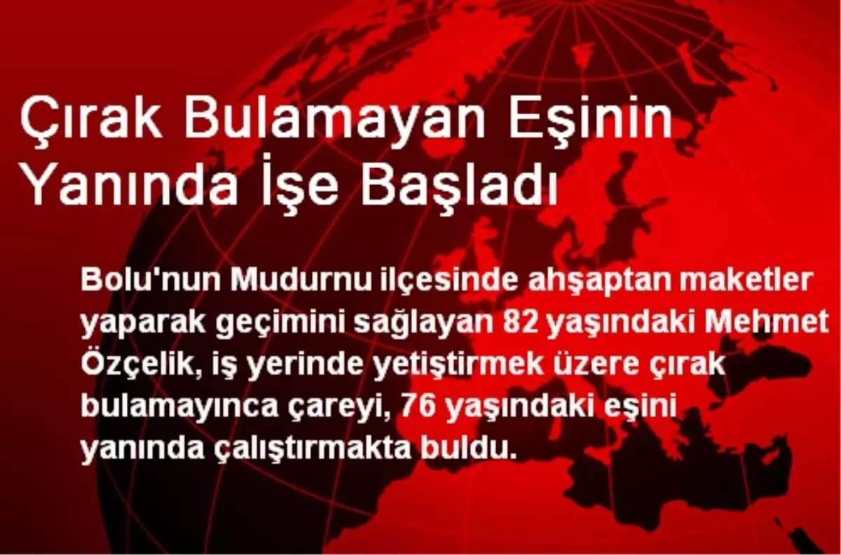 Çırak Bulamayan Eşinin Yanında İşe Başladı