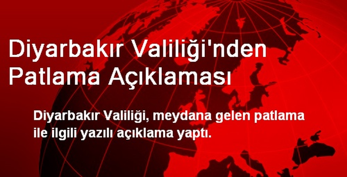 Diyarbakır Valiliği\'nden Patlama Açıklaması