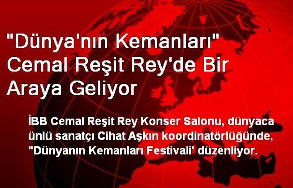 "Dünya\'nın Kemanları" Cemal Reşit Rey\'de Bir Araya Geliyor