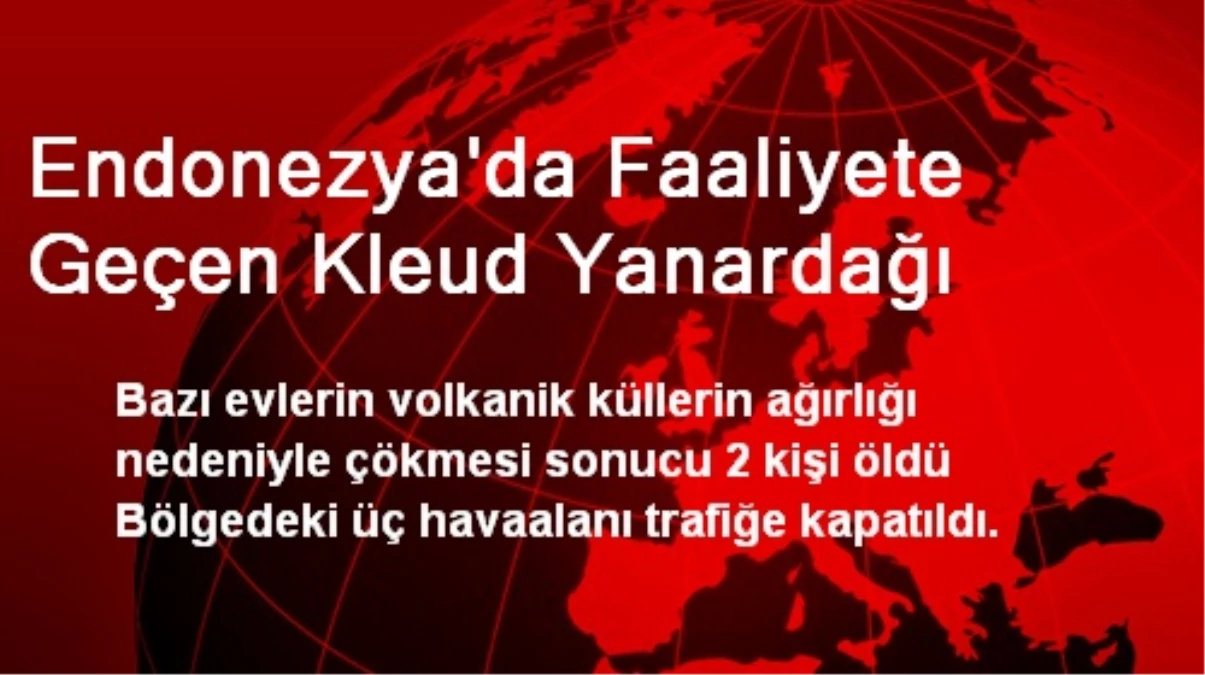 Endonezya\'da Kleud Yanardağı Faaliyete Geçti