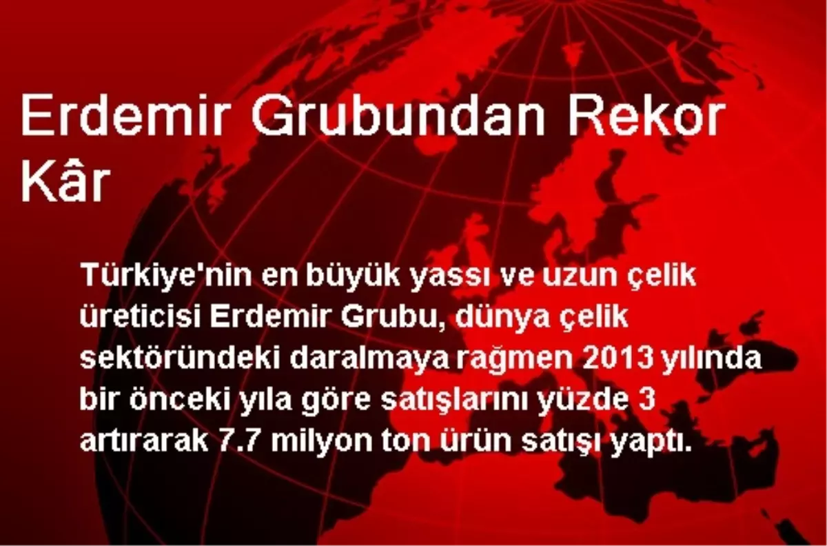 Erdemir Grubundan Rekor Kâr