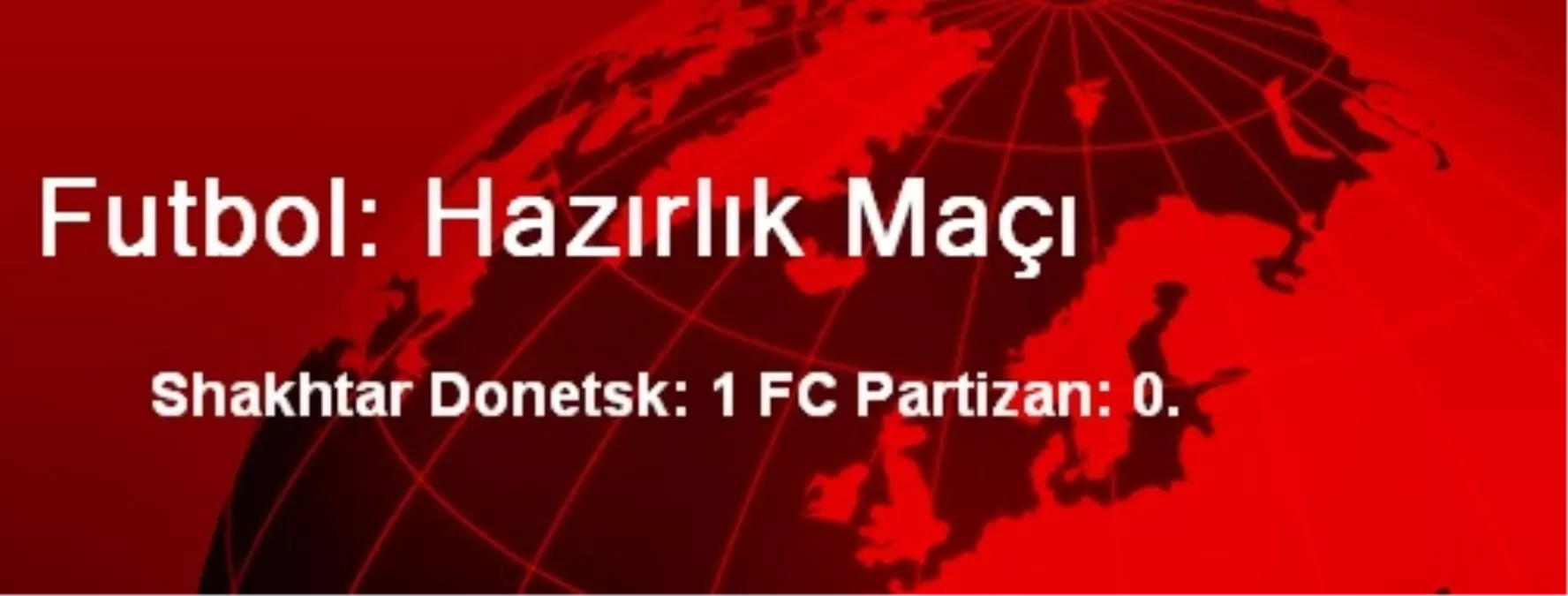 Futbol: Hazırlık Maçı