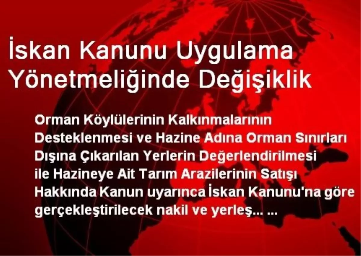 İskan Kanunu Uygulama Yönetmeliğinde Değişiklik