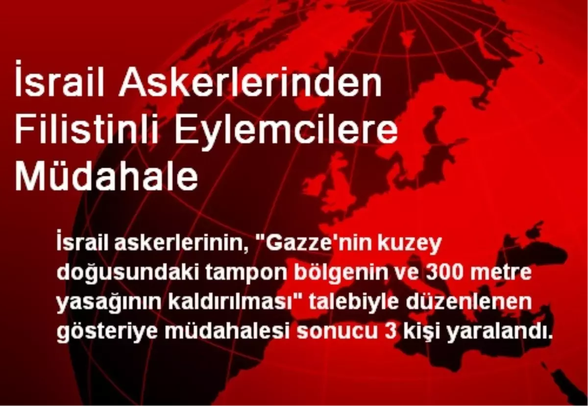 İsrail Askerlerinden Filistinli Eylemcilere Müdahale