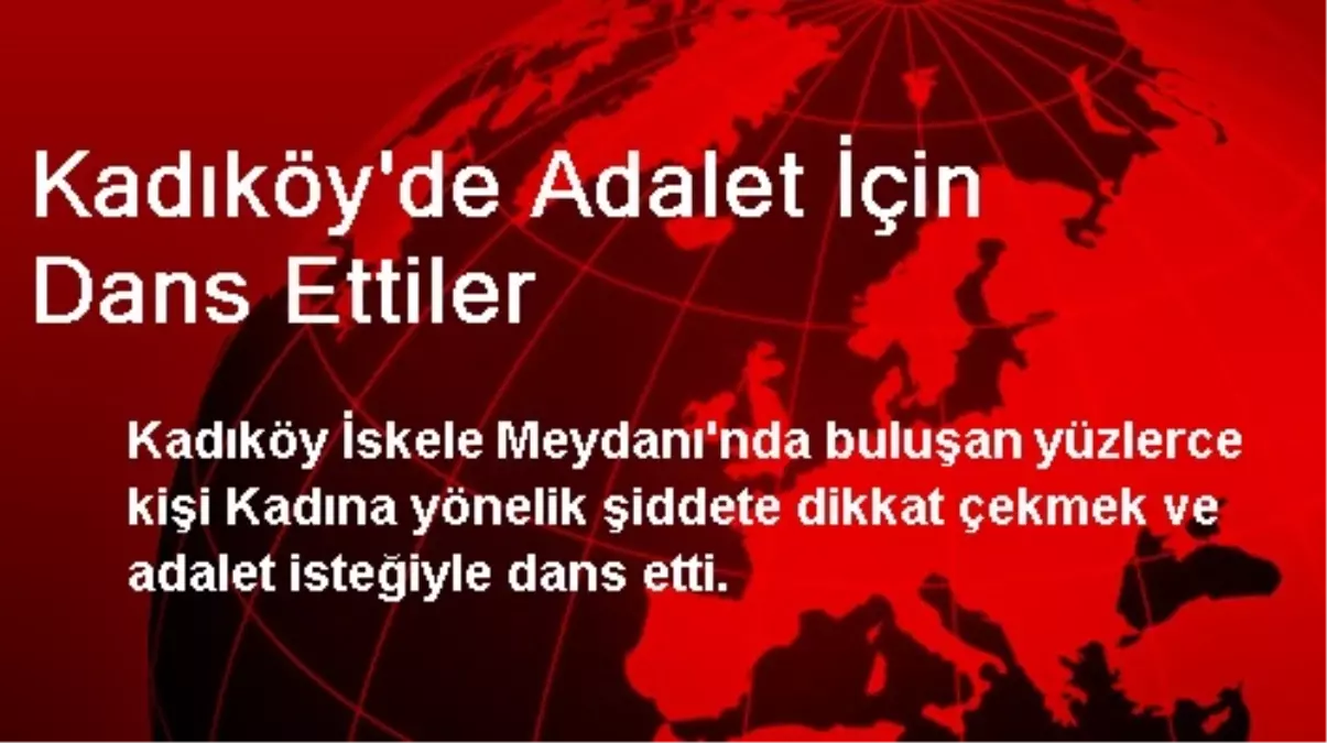 Kadıköy\'de Adalet İçin Dans Ettiler