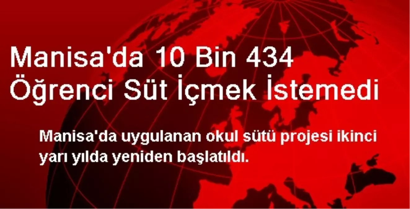 Manisa\'da 10 Bin 434 Öğrenci Süt İçmek İstemedi