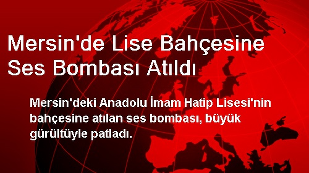 Mersin\'de Lise Bahçesine Ses Bombası Atıldı