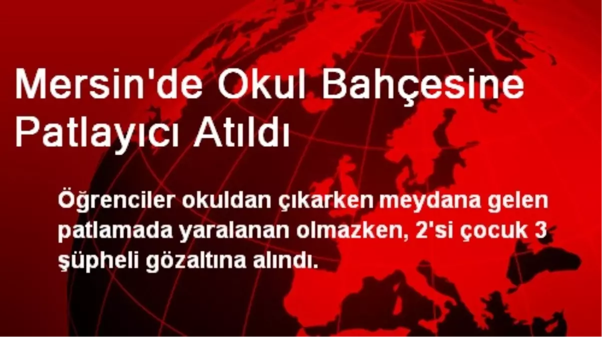 Mersin\'de Okul Bahçesine Patlayıcı Atıldı