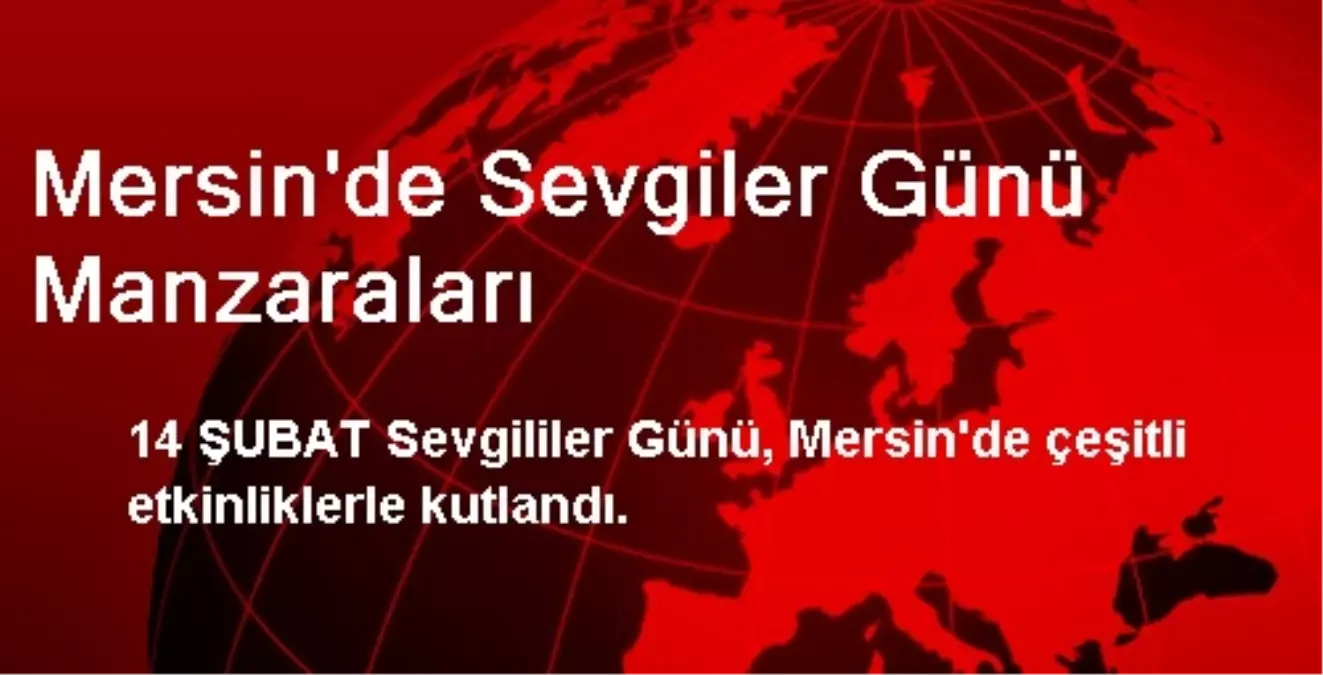 Sevgililer Günü, Mersin\'de Çeşitli Etkinliklerle Kutlandı