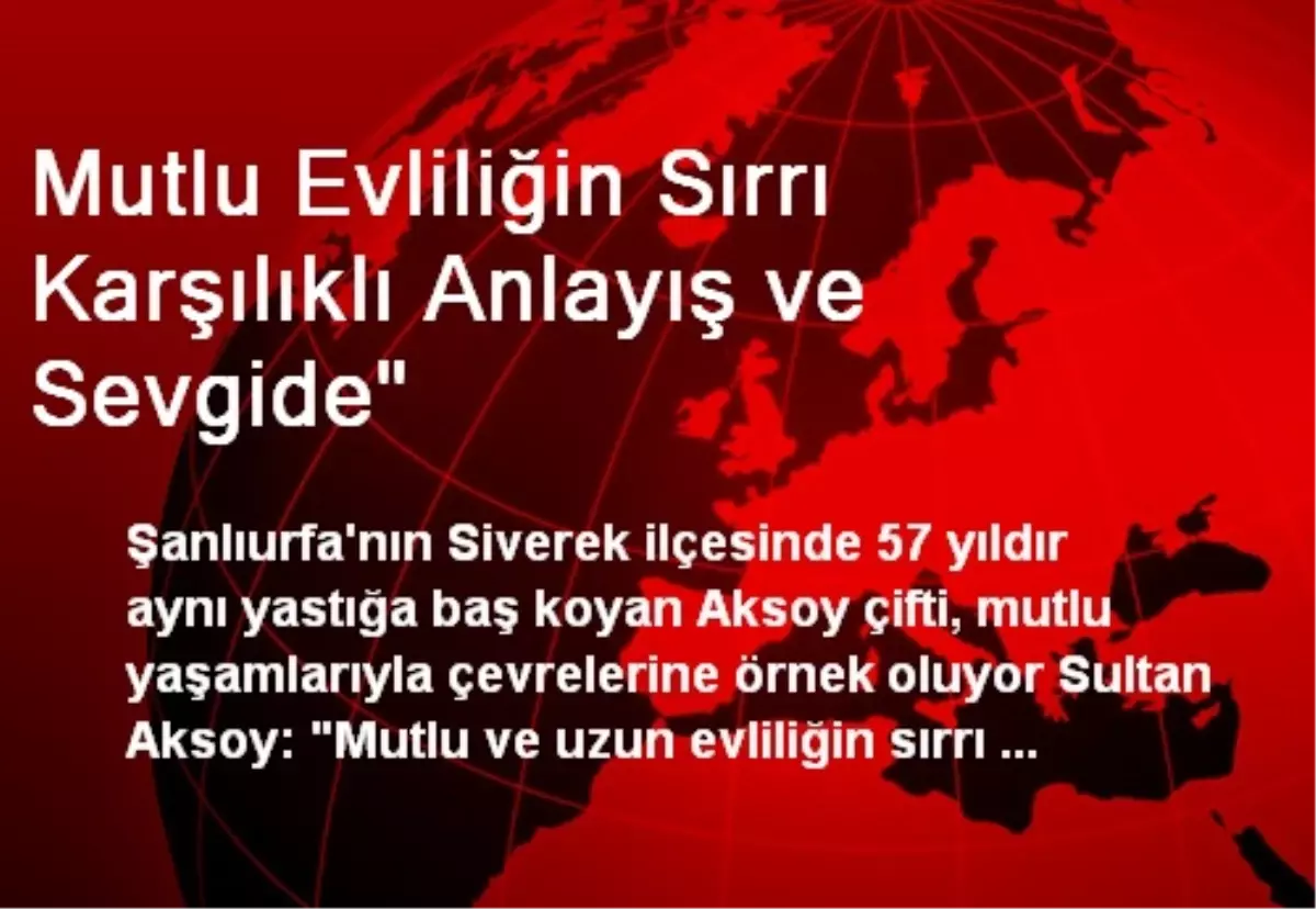 "Mutlu Evliliğin Sırrı Karşılıklı Anlayış ve Sevgide"