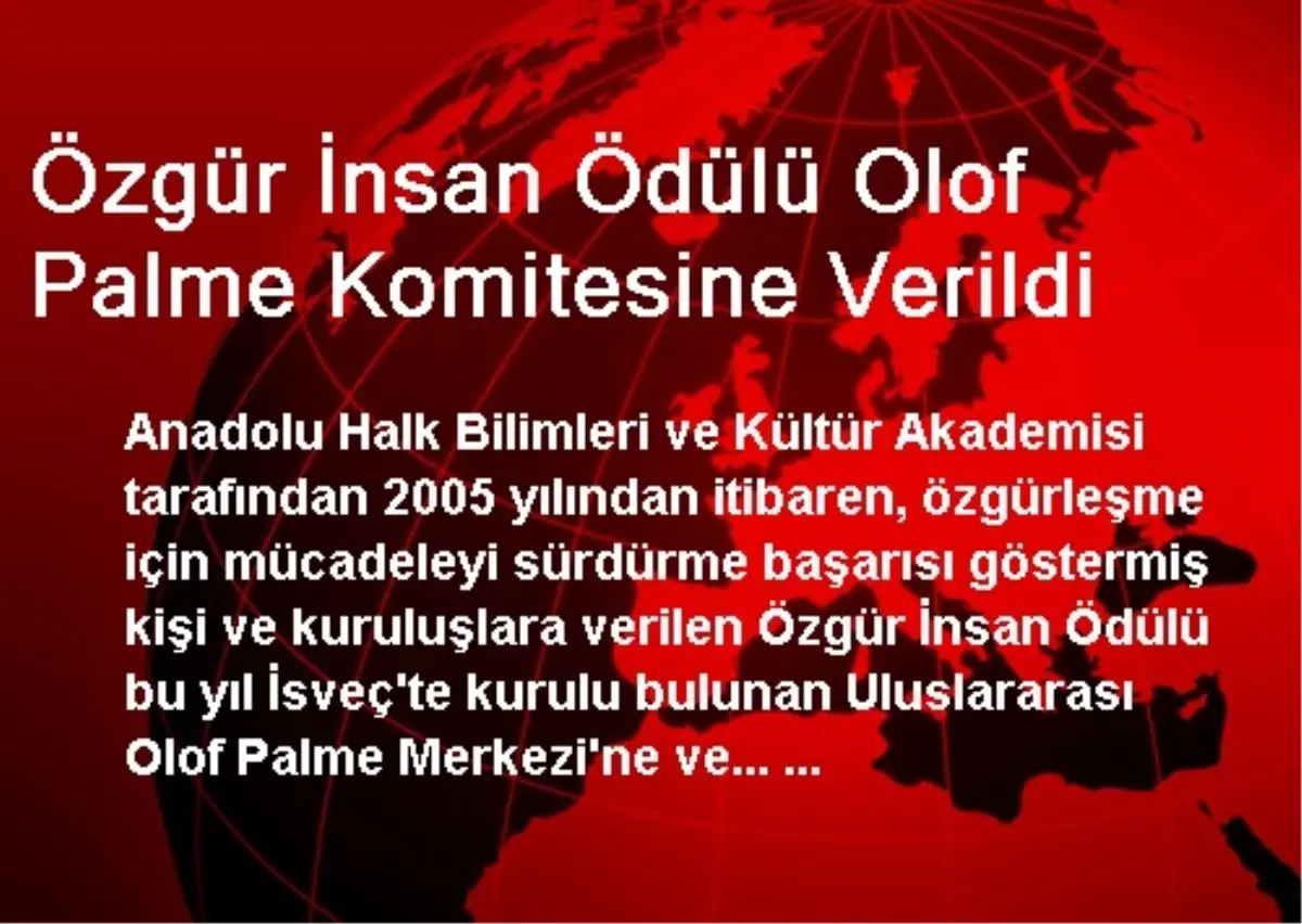 Özgür İnsan Ödülü Olof Palme Komitesine Verildi