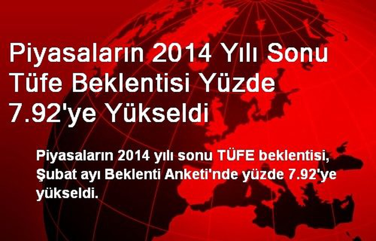 Piyasaların 2014 Yılı Sonu Tüfe Beklentisi Yüzde 7.92\'ye Yükseldi