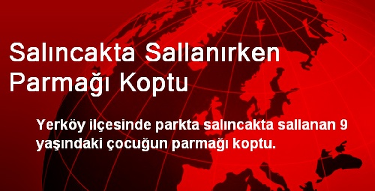Salıncakta Sallanırken Parmağı Koptu