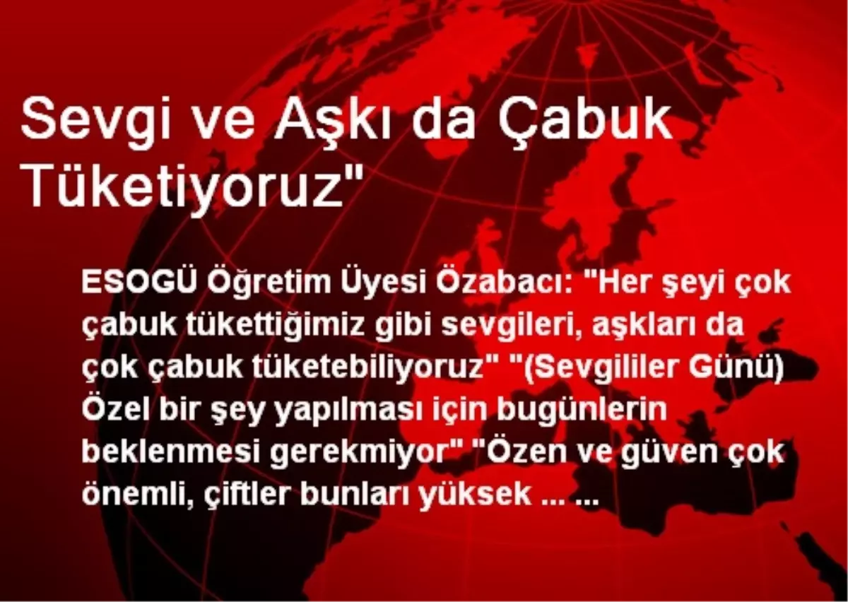 Sevgi ve Aşkı da Çabuk Tüketiyoruz"