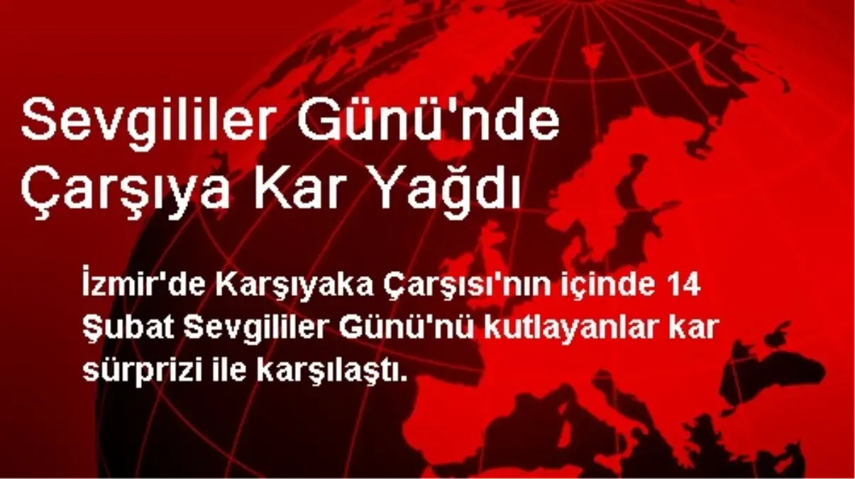 Sevgililer Günü\'nde Çarşıya Kar Yağdı