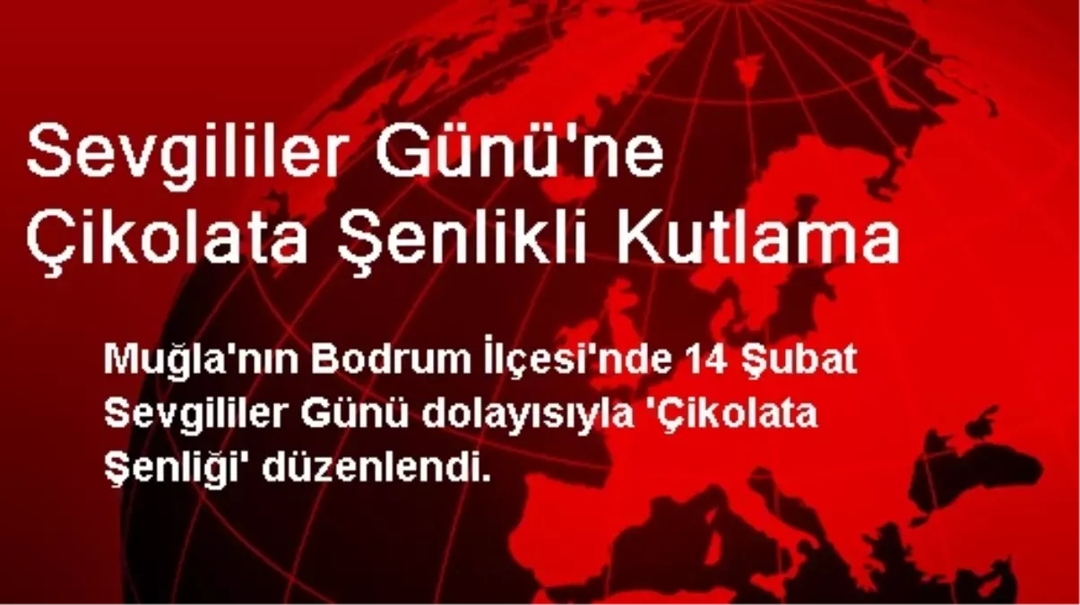 Sevgililer Günü\'ne Çikolata Şenlikli Kutlama