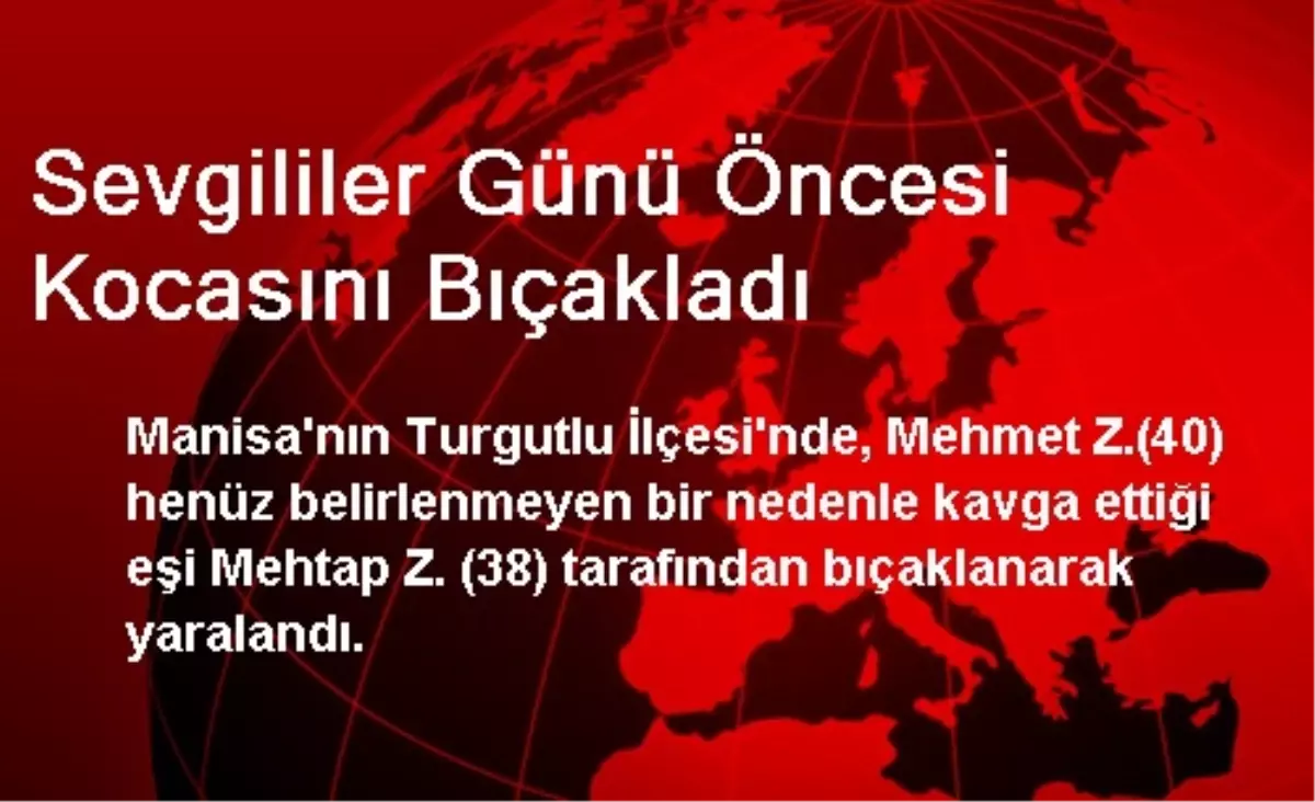 Sevgililer Günü Öncesi Kocasını Bıçakladı