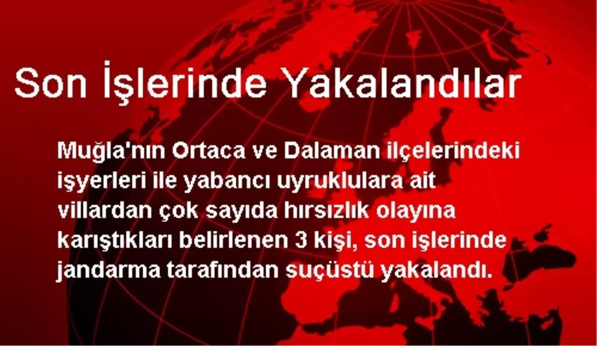 Son İşlerinde Yakalandılar