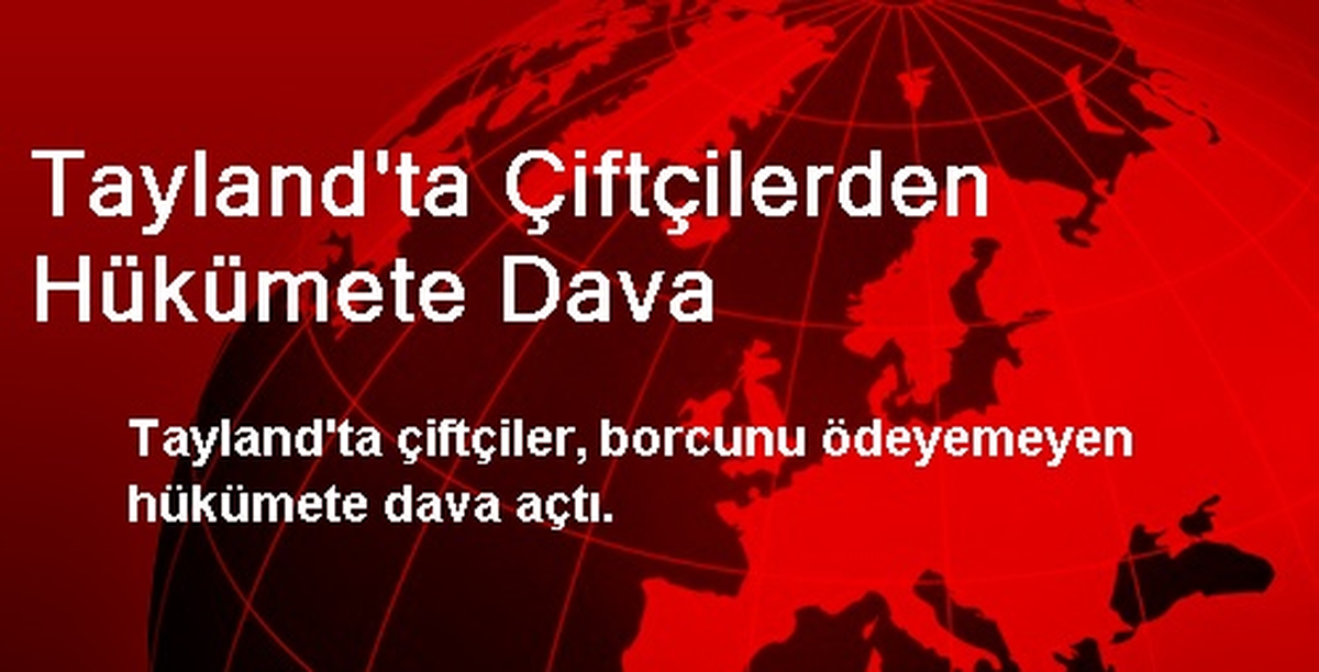 Tayland\'ta Çiftçilerden Hükümete Dava