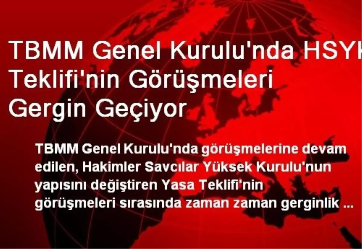 HSYK Teklifinin Görüşmeleri Gergin Geçiyor