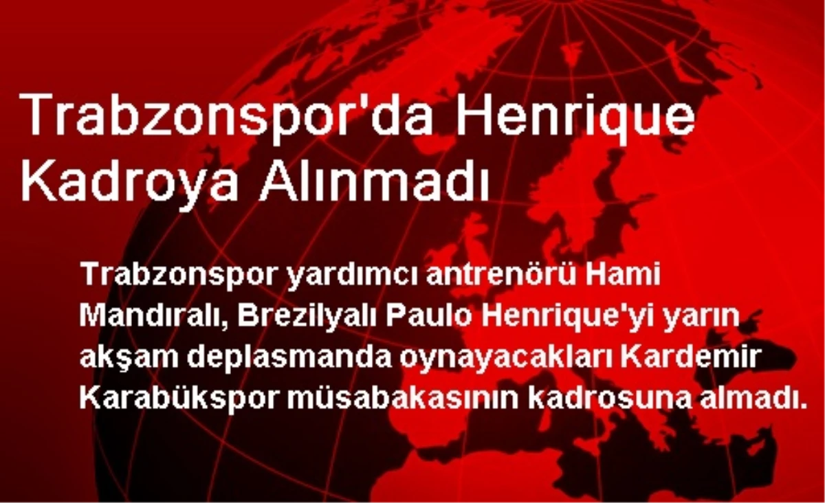 Trabzonspor\'da Henrique Kadroya Alınmadı
