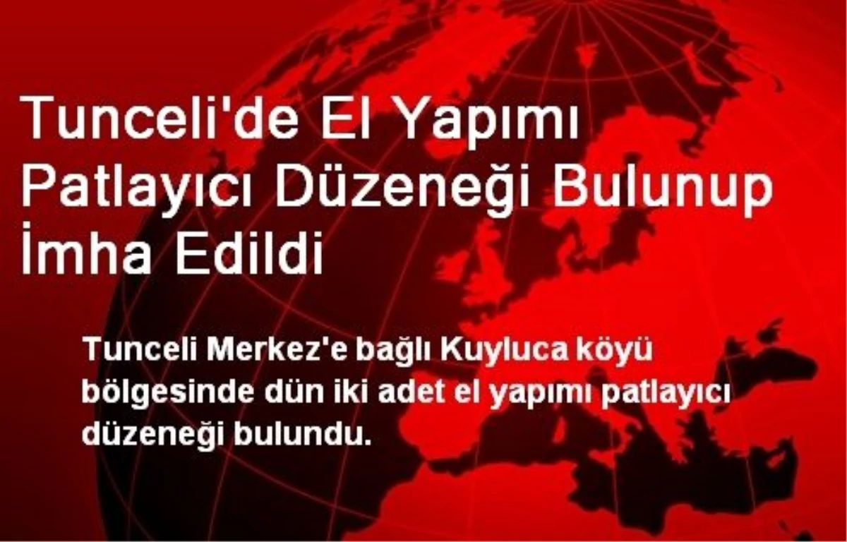 Tunceli\'de El Yapımı Patlayıcı Düzeneği Bulunup İmha Edildi