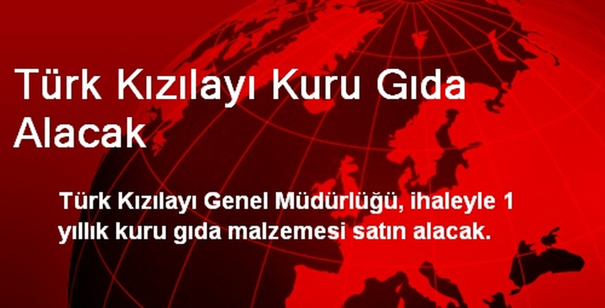 Türk Kızılayı Kuru Gıda Alacak