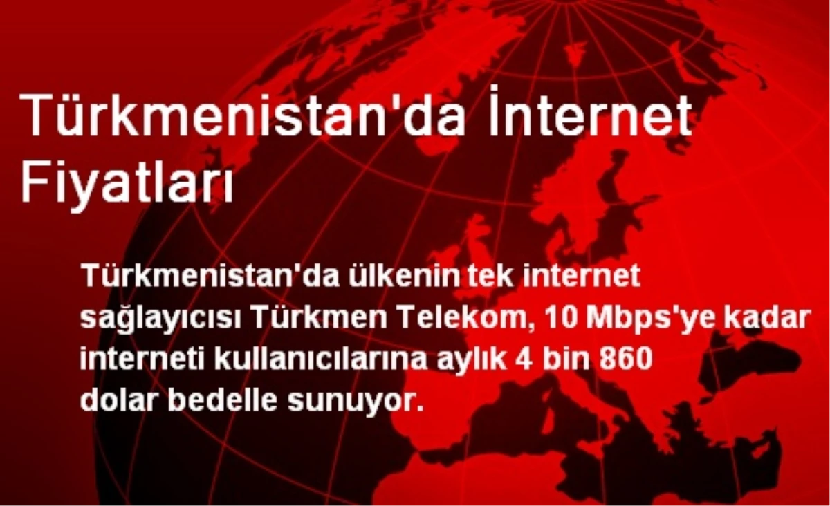 Türkmenistan\'da İnternet Fiyatları