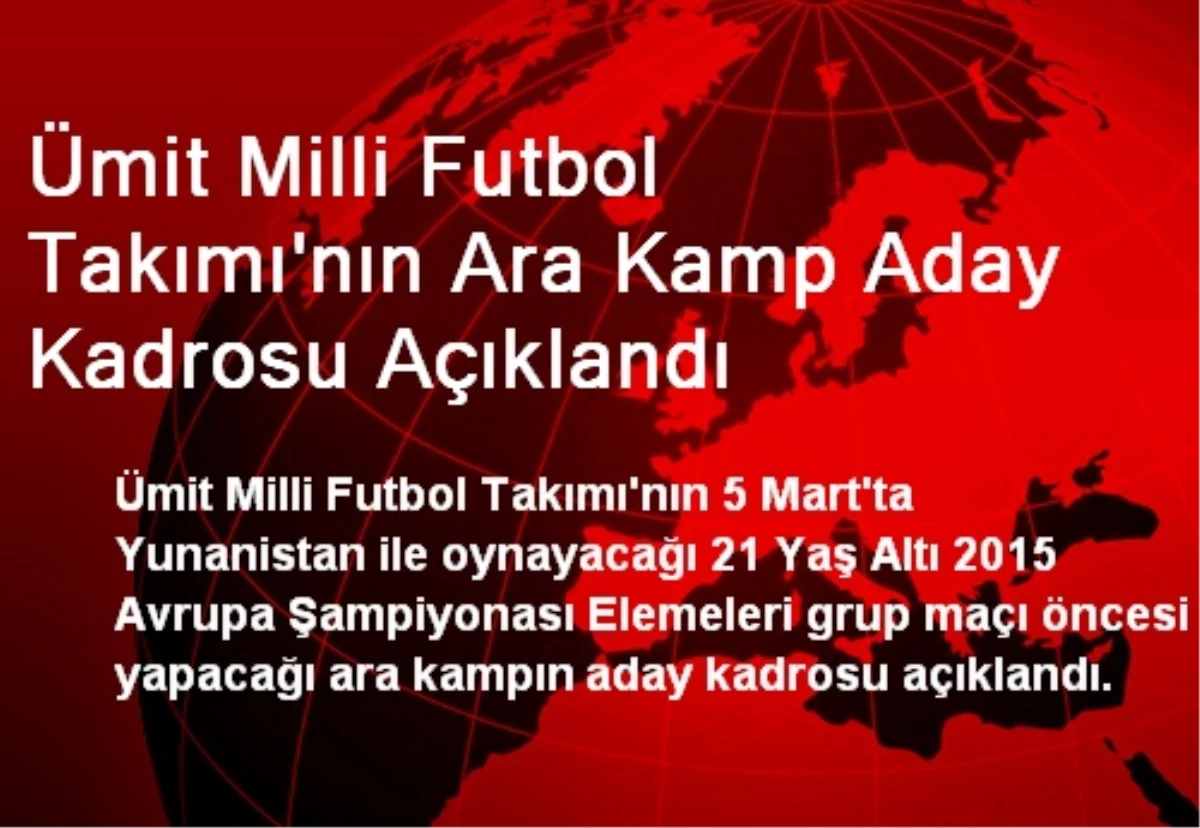Ümit Milli Futbol Takımı\'nın Ara Kamp Aday Kadrosu Açıklandı