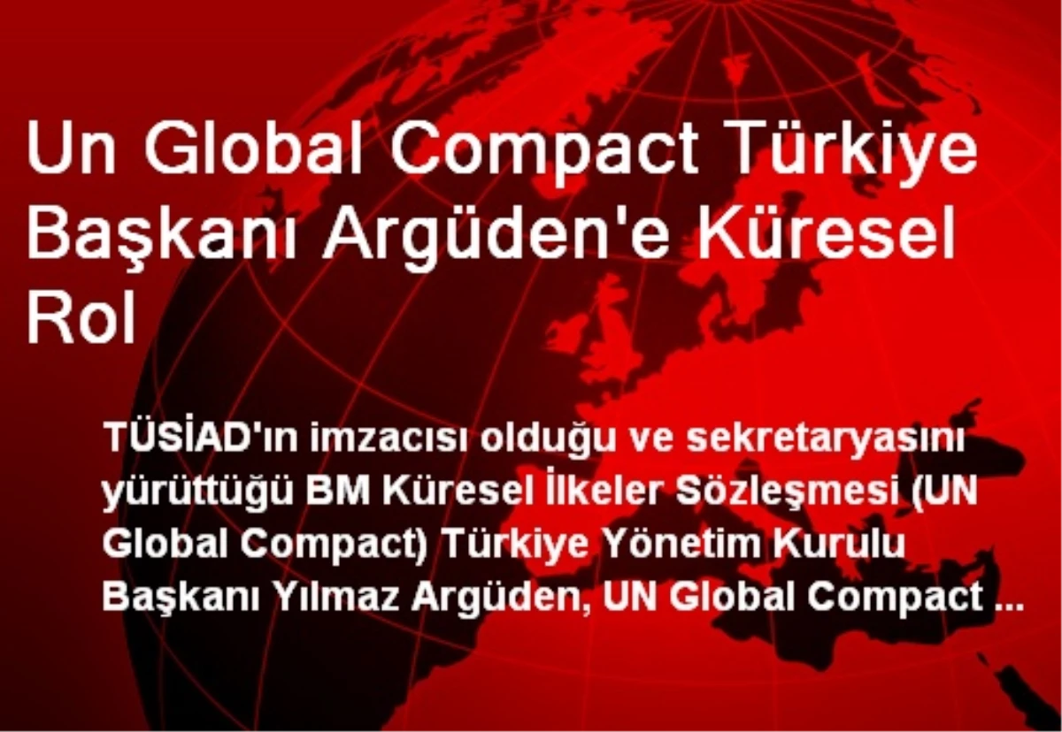 Un Global Compact Türkiye Başkanı Argüden\'e Küresel Rol