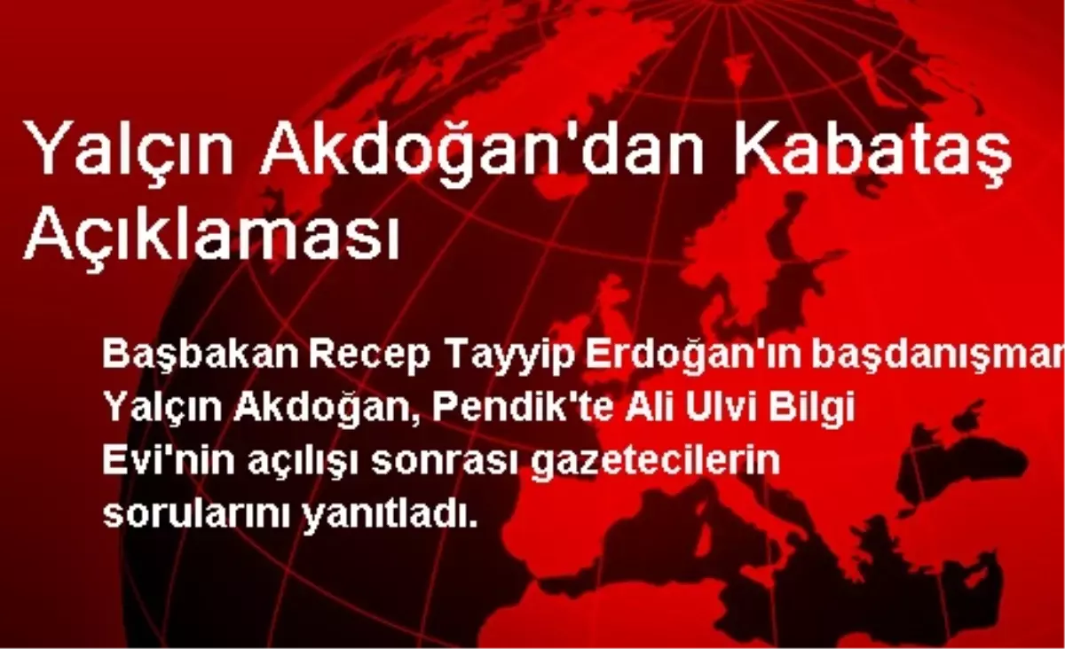 Yalçın Akdoğan\'dan Kabataş Açıklaması