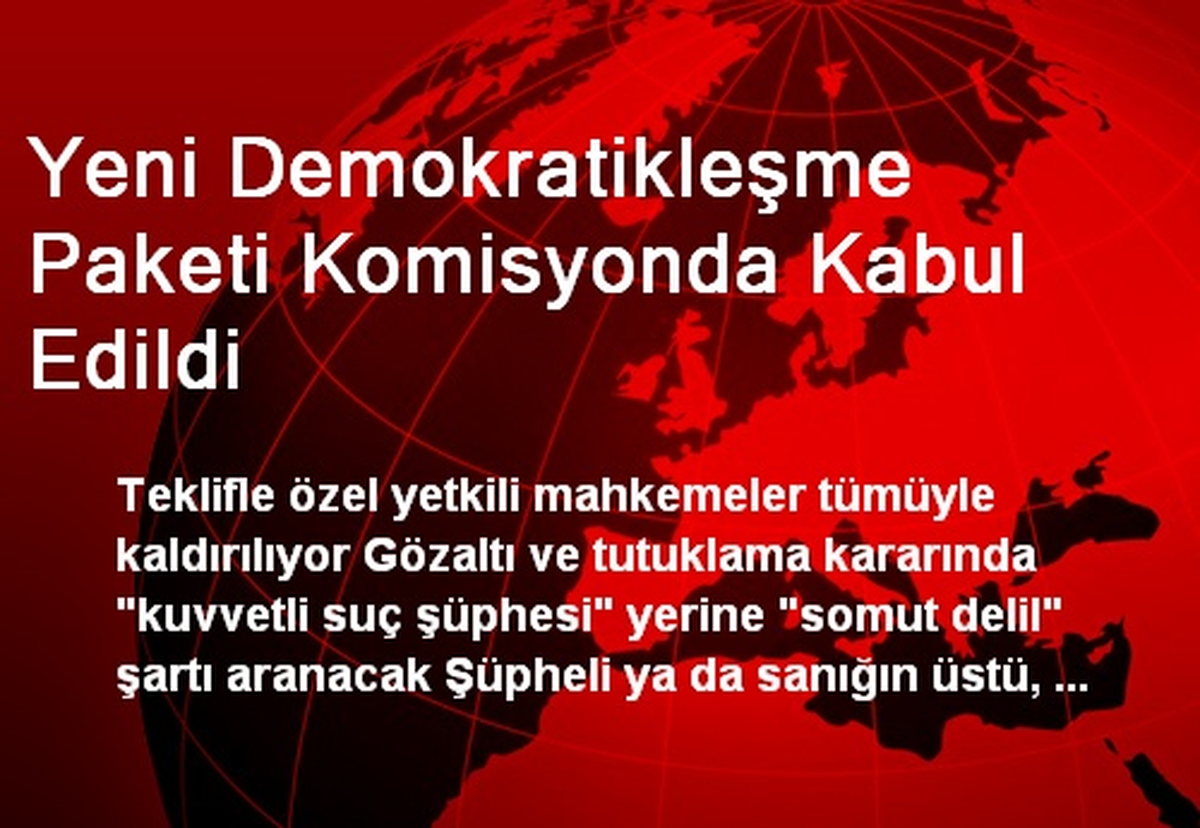 Yeni Demokratikleşme Paketi Komisyonda Kabul Edildi
