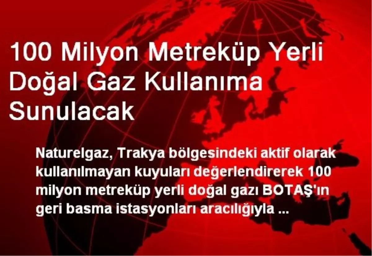 100 Milyon Metreküp Yerli Doğal Gaz Kullanıma Sunulacak