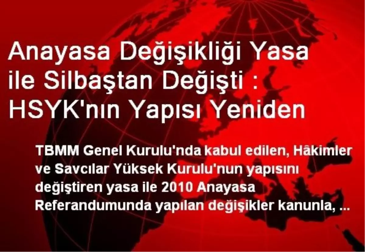 Anayasa Değişikliği Yasa ile Silbaştan Değişti : HSYK\'nın Yapısı Yeniden