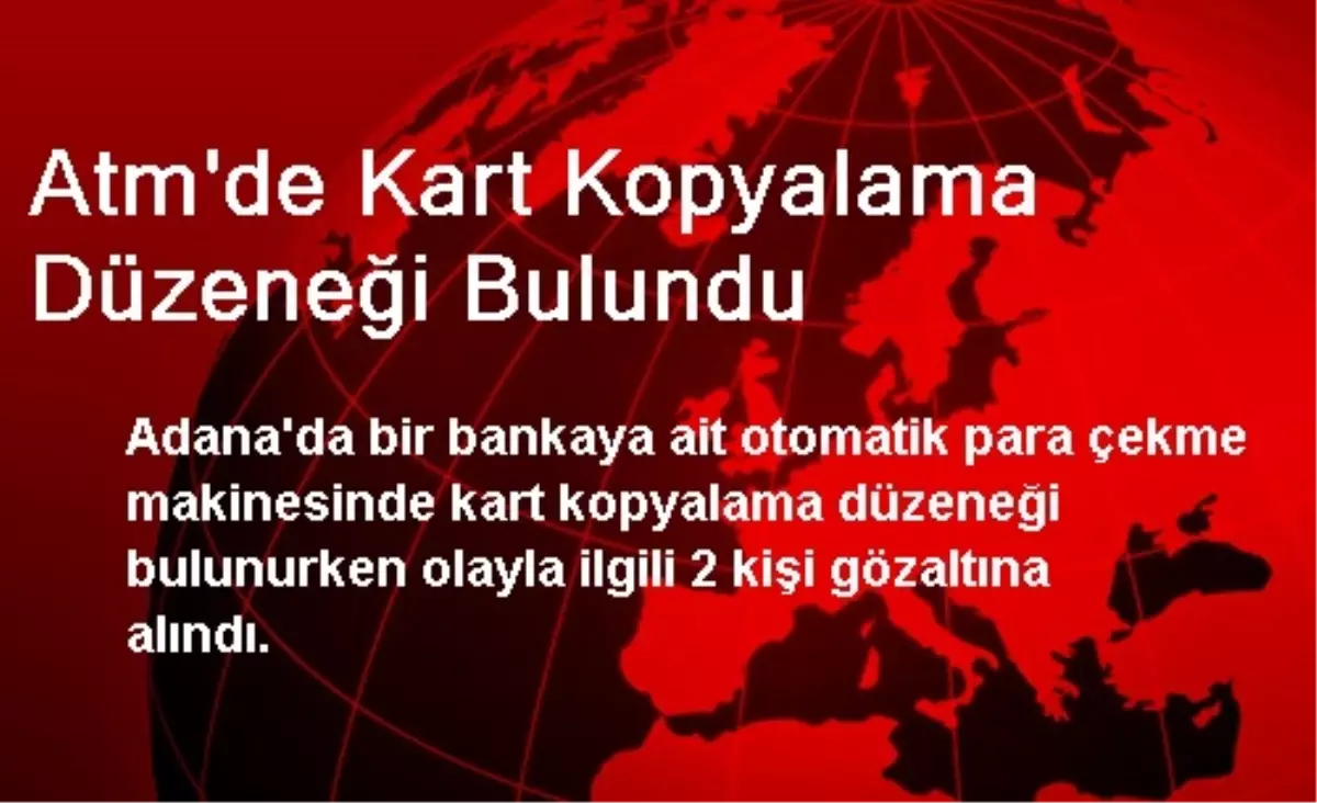 Atm\'de Kart Kopyalama Düzeneği Bulundu