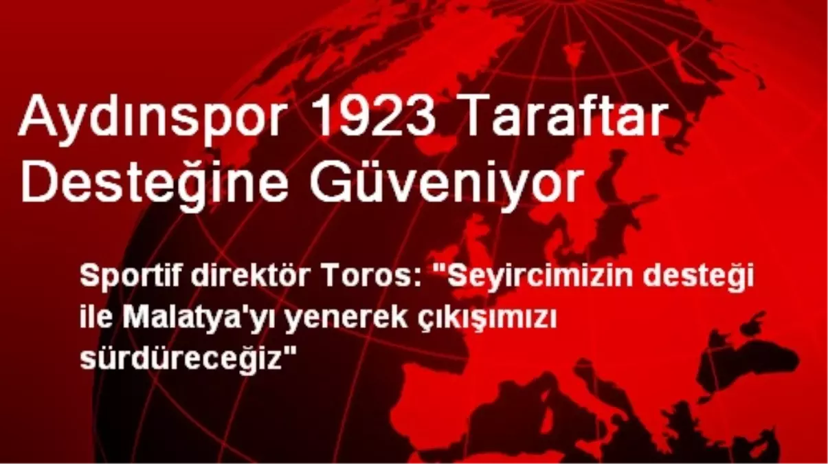 Aydınspor 1923 Taraftar Desteğine Güveniyor