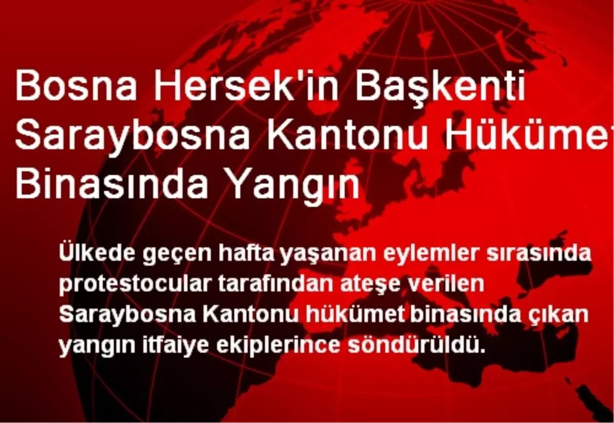 Saraybosna Kantonu Hükümet Binasında Yangın Çıktı