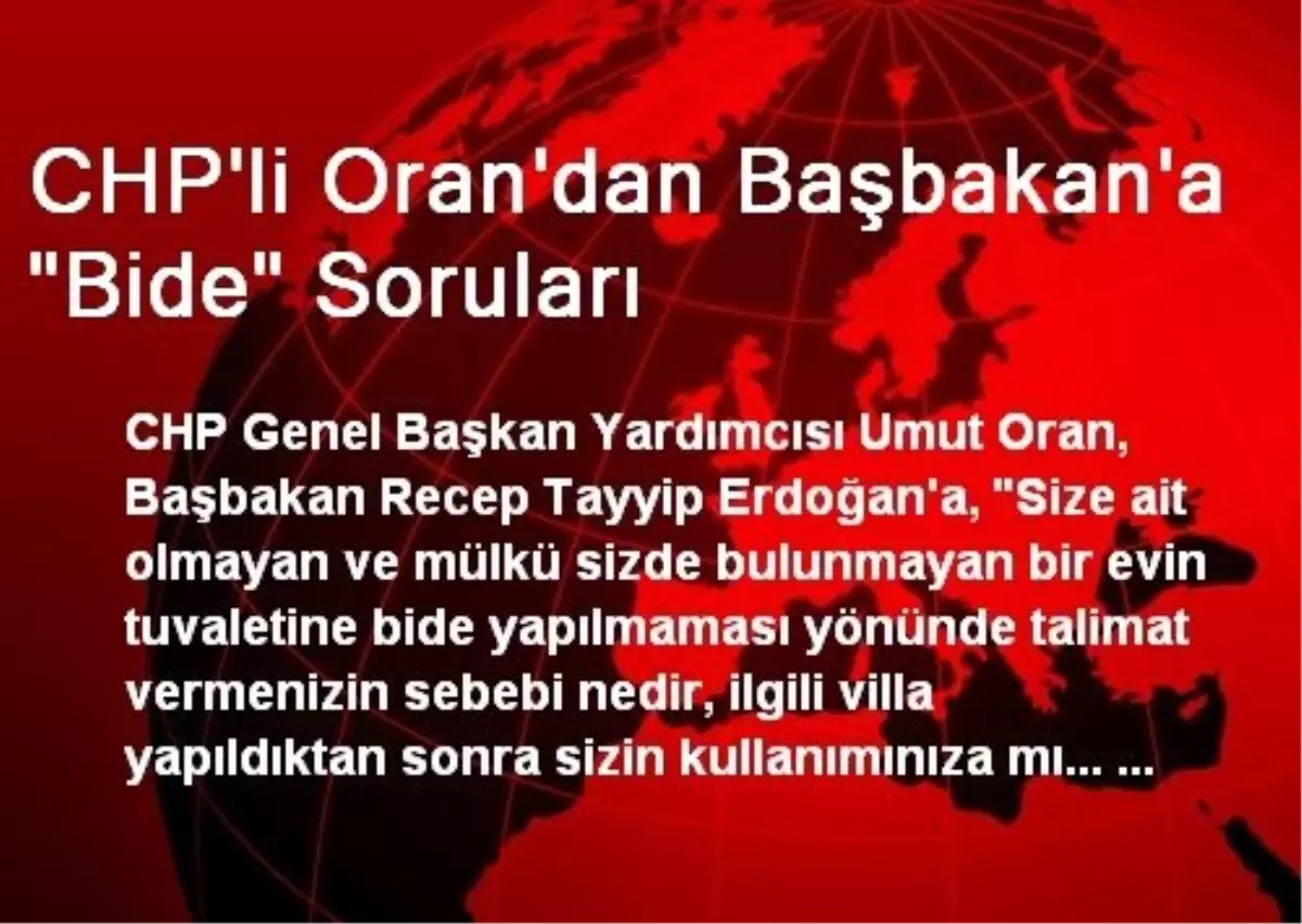 CHP\'li Oran\'dan Başbakan\'a "Bide" Soruları