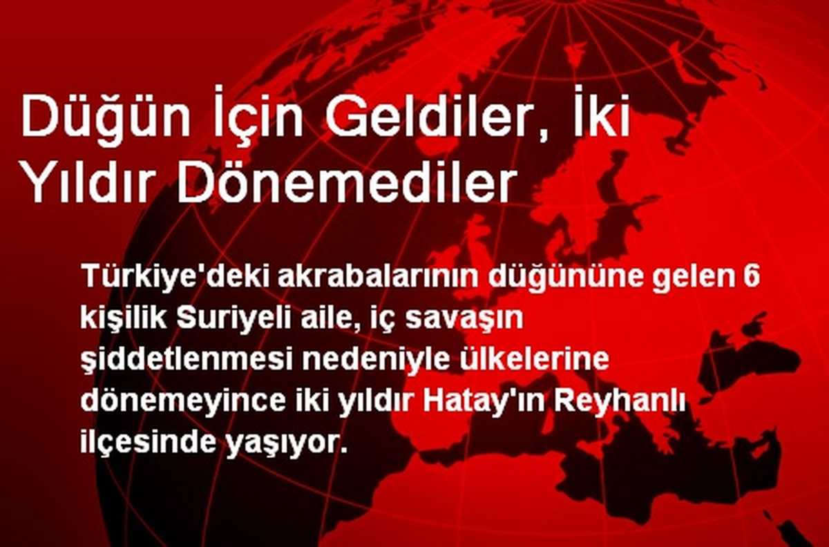 Düğün İçin Geldiler, İki Yıldır Dönemediler