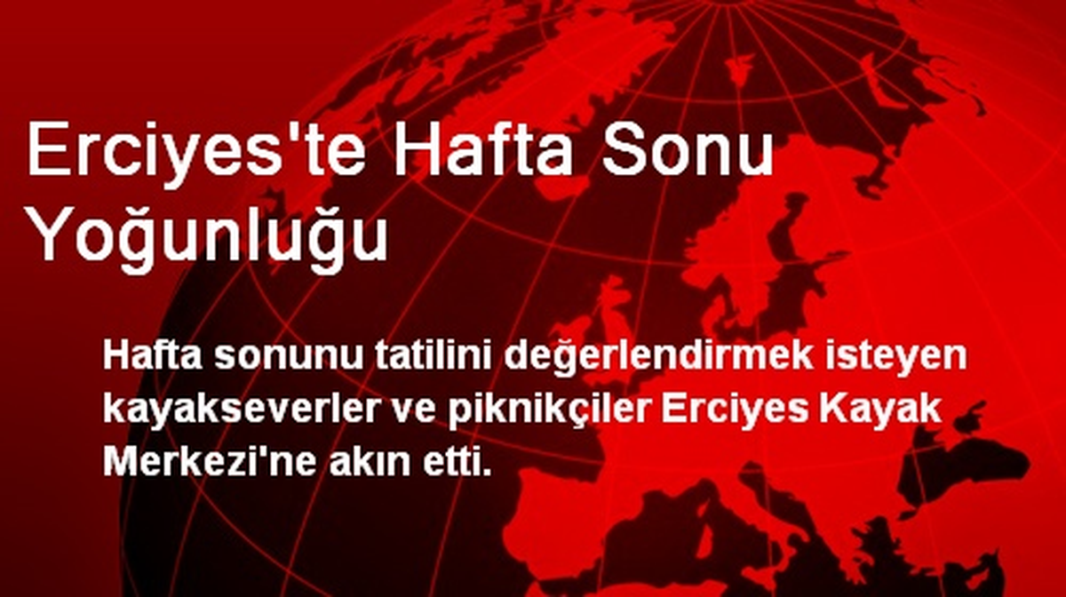 Erciyes\'te Hafta Sonu Yoğunluğu