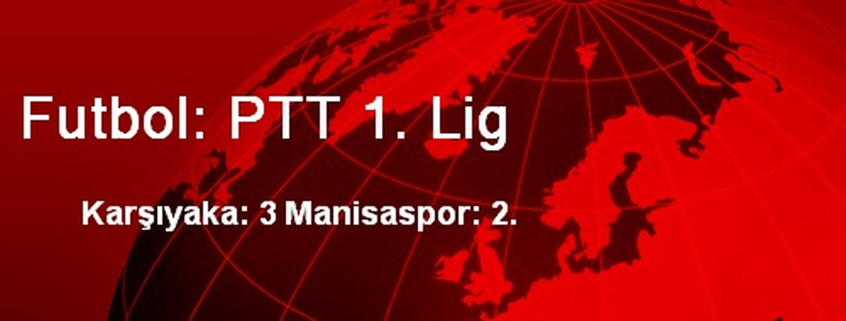 Futbol: PTT 1. Lig