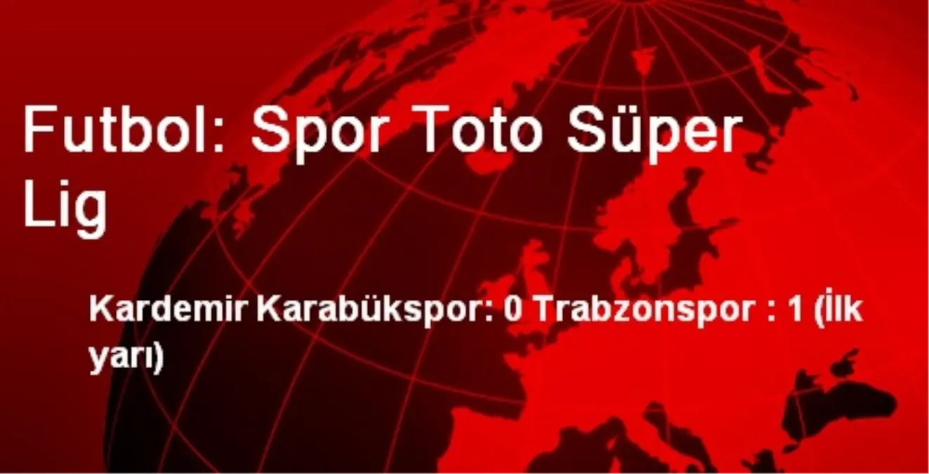 Futbol: Spor Toto Süper Lig