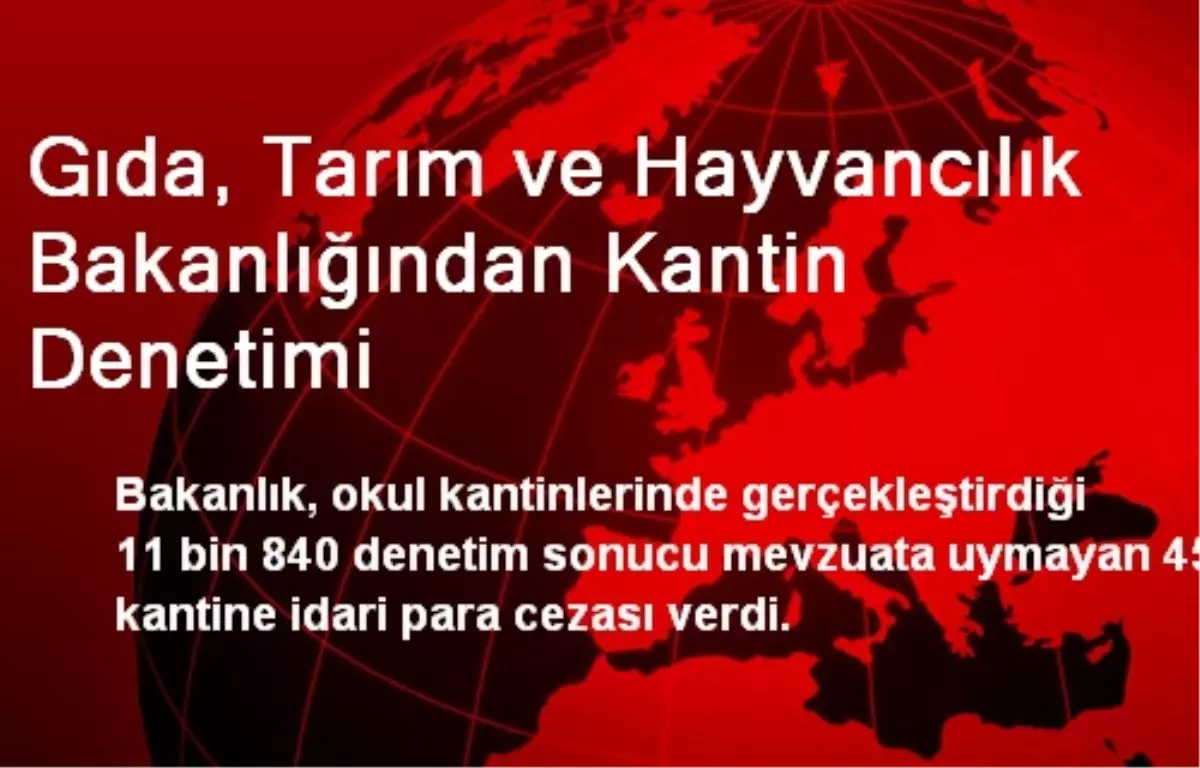 Gıda, Tarım ve Hayvancılık Bakanlığından Kantin Denetimi