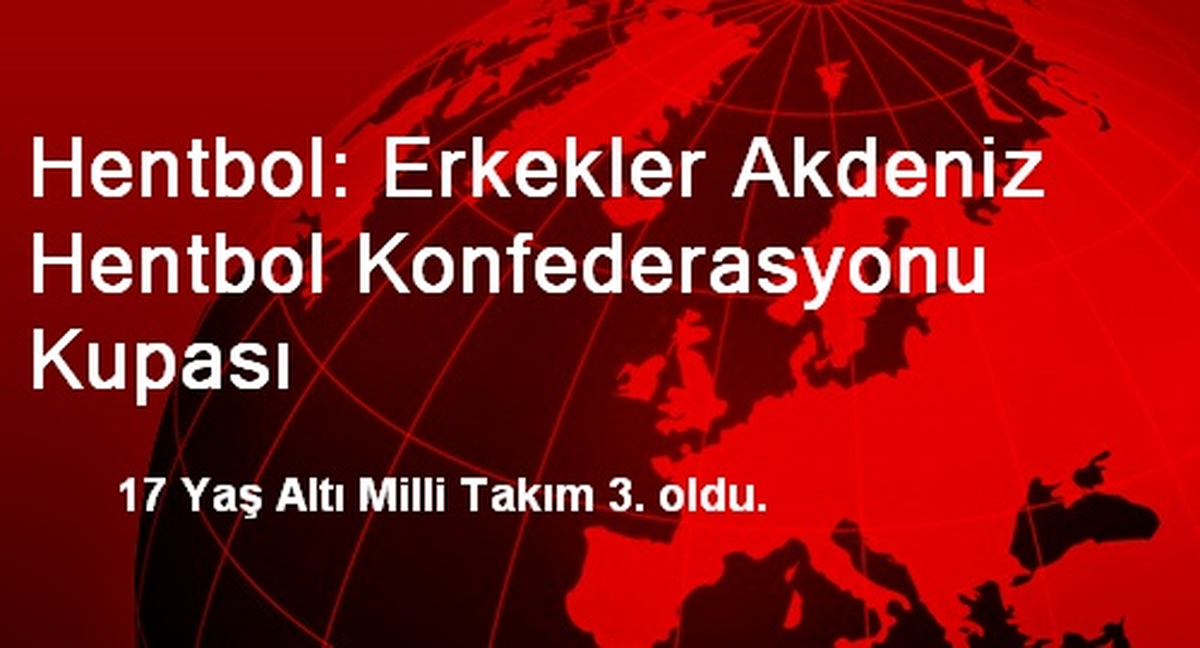 17 Yaş Altı Milli Takımı Hentbolda 3. Oldu
