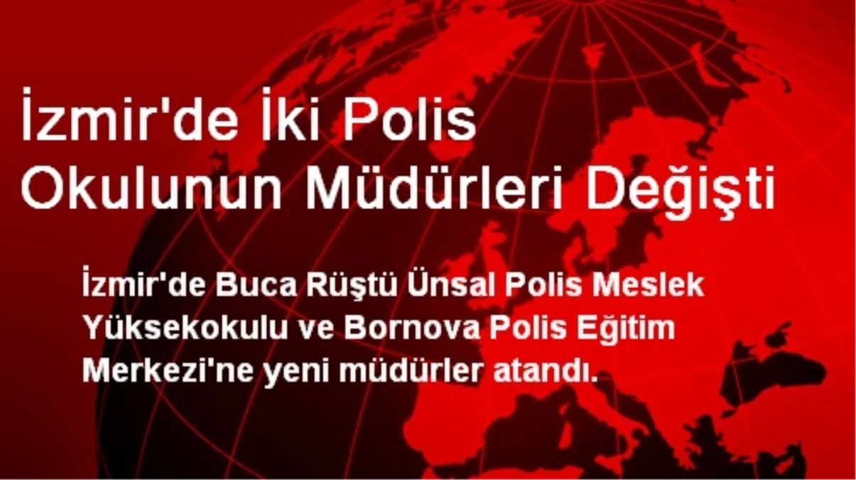 İzmir\'de İki Polis Okulunun Müdürleri Değişti