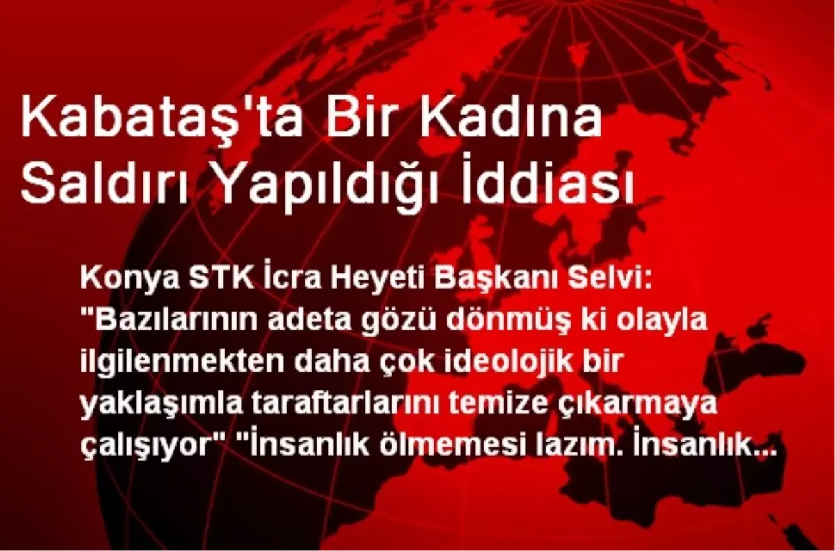 Kabataş\'ta Bir Kadına Saldırı Yapıldığı İddiası