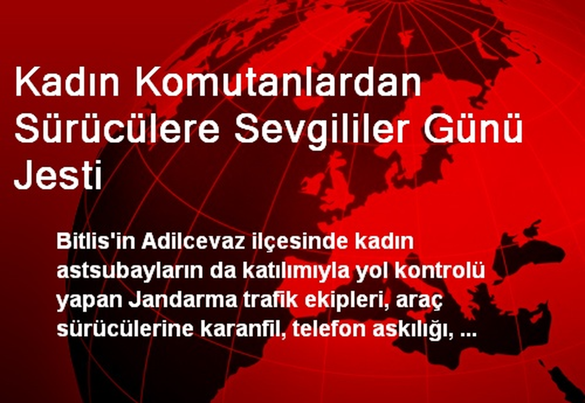 Kadın Komutanlardan Sürücülere Sevgililer Günü Jesti