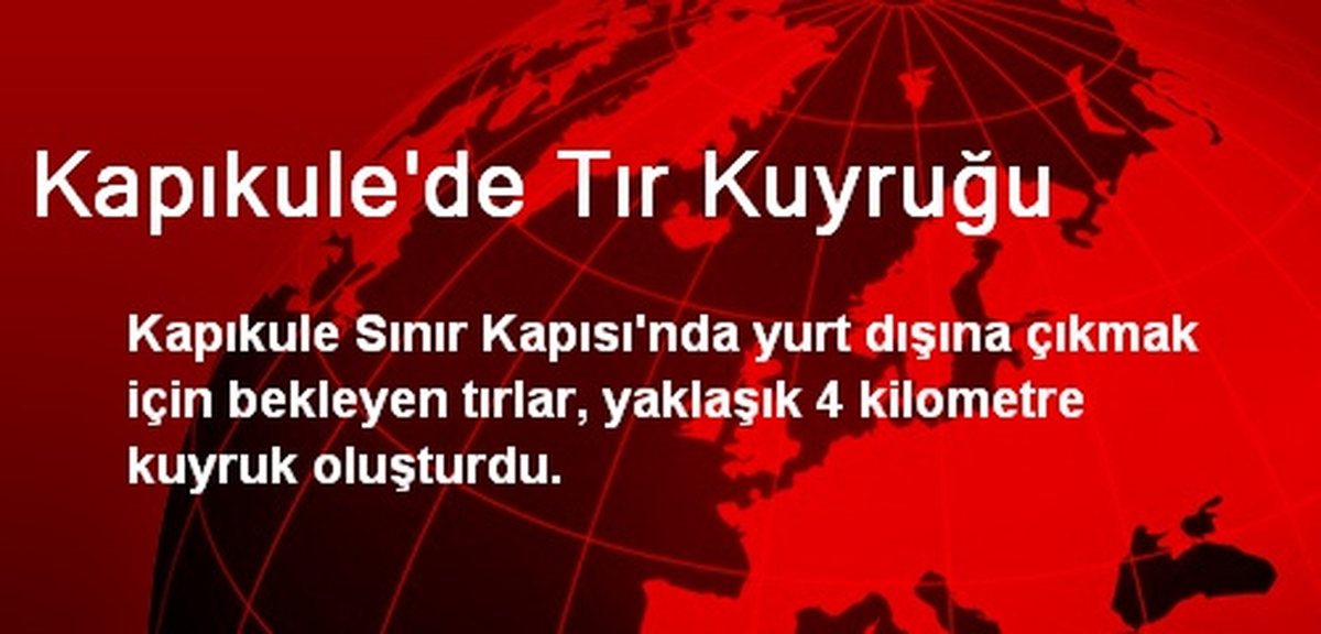 Kapıkule\'de Tır Kuyruğu