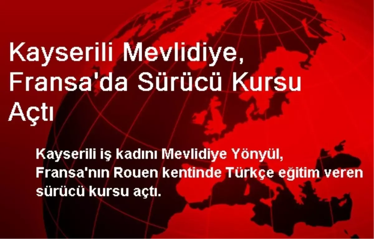 Kayserili Mevlidiye, Fransa\'da Sürücü Kursu Açtı